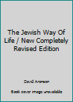 Hardcover The Jewish Way Of Life / New Completely Revised Edition Book