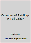 Hardcover Cezanne: 48 Paintings in Full Colour Book