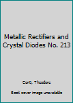 Paperback Metallic Rectifiers and Crystal Diodes No. 213 Book