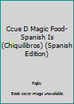 Paperback Ccue D Magic Food-Spanish Is (Chiquilibros) (Spanish Edition) [Spanish] Book