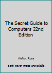 Paperback The Secret Guide to Computers 22nd Edition Book