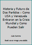 Historia y Futuro de Dos Partidos: Como USA y Venezuela entraron en la crisis mundial y como pueden salir