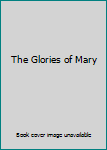 The Glories of Mary