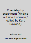 Unknown Binding Chemistry by experiment (Finding out about science / edited by Kurt Rowland) Book