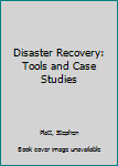 Hardcover Disaster Recovery: Tools and Case Studies Book