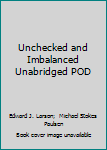 Paperback Unchecked and Imbalanced Unabridged POD Book