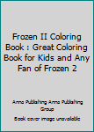 Paperback Frozen II Coloring Book : Great Coloring Book for Kids and Any Fan of Frozen 2 Book