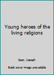 Hardcover Young heroes of the living religions Book