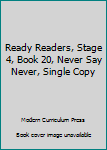 Paperback Ready Readers, Stage 4, Book 20, Never Say Never, Single Copy Book