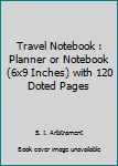 Paperback Travel Notebook : Planner or Notebook (6x9 Inches) with 120 Doted Pages Book