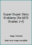 Paperback Super-Duper Story Problems (Fe-6570 Grades 1-4) Book