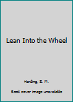 Paperback Lean Into the Wheel Book