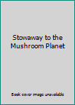 Hardcover Stowaway to the Mushroom Planet Book