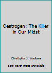Paperback Oestrogen: The Killer in Our Midst Book