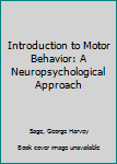 Paperback Introduction to Motor Behavior: A Neuropsychological Approach Book