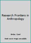 Research Frontiers in Anthropology