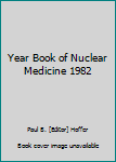 Hardcover Year Book of Nuclear Medicine 1982 Book