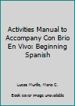 Paperback Activities Manual to Accompany Con Brio En Vivo: Beginning Spanish Book