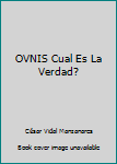 Paperback OVNIS Cual Es La Verdad? [Spanish] Book