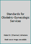 Paperback Standards for Obstetric-Gynecologic Services Book