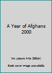 Hardcover A Year of Afghans 2000 Book