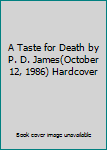 A Taste for Death by P. D. James(October 12, 1986) Hardcover