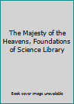Hardcover The Majesty of the Heavens, Foundations of Science Library Book
