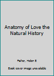 Paperback Anatomy of Love the Natural History Book