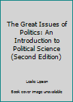 Hardcover The Great Issues of Politics: An Introduction to Political Science (Second Edition) Book