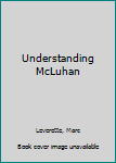 Hardcover Understanding McLuhan Book