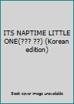 Paperback ITS NAPTIME LITTLE ONE(??? ??) (Korean edition) [Korean] Book