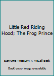 Unknown Binding Little Red Riding Hood; The Frog Prince Book