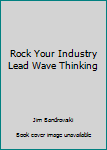 Paperback Rock Your Industry Lead Wave Thinking Book