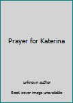 Mass Market Paperback Prayer for Katerina Book