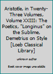 Unknown Binding Aristotle, in Twenty-Three Volumes, Volume XXIII: The Poetics, "Longinus" on the Sublime, Demetrius on Style [Loeb Classical Library] Book