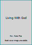 Hardcover Living With God Book
