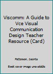 viscomm Teacher Resource (Card): A Guide to Visual Communication Design