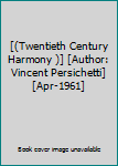 [(Twentieth Century Harmony )] [Author: Vincent Persichetti] [Apr-1961]