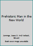 Hardcover Prehistoric Man in the New World Book