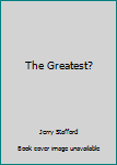 Paperback The Greatest? Book