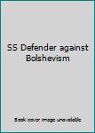 Perfect Paperback SS Defender against Bolshevism Book