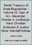 Family Treasury of Great Biographies - Volume VI: Joan of Arc, Alexander, Charles A. Lindbergh, Hans Christian Andersen & Justice Oliver Wendell Holmes