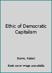 Hardcover Ethic of Democratic Capitalism Book