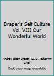 Hardcover Draper's Self Culture Vol. VIII Our Wonderful World Book