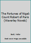The Fortunes of Nigel; Count Robert of Paris (Waverley Novels)