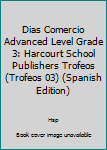 Paperback Dias Comercio Advanced Level Grade 3: Harcourt School Publishers Trofeos (Trofeos 03) (Spanish Edition) [Spanish] Book