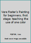 Vere Foster's Painting for beginners. first stage: teaching the use of one color