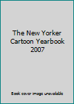 Hardcover The New Yorker Cartoon Yearbook 2007 Book