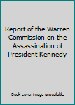 Report of the Warren Commission on the Assassination of President Kennedy