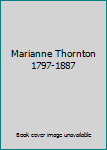 Hardcover Marianne Thornton 1797-1887 Book
